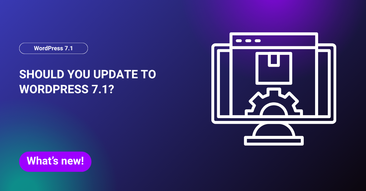 Should You Update to WordPress 7.1?